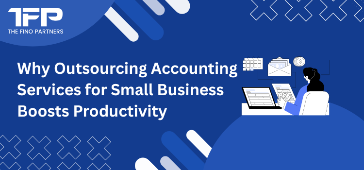 Why Outsourcing Accounting Services for Small Business Boosts Productivity